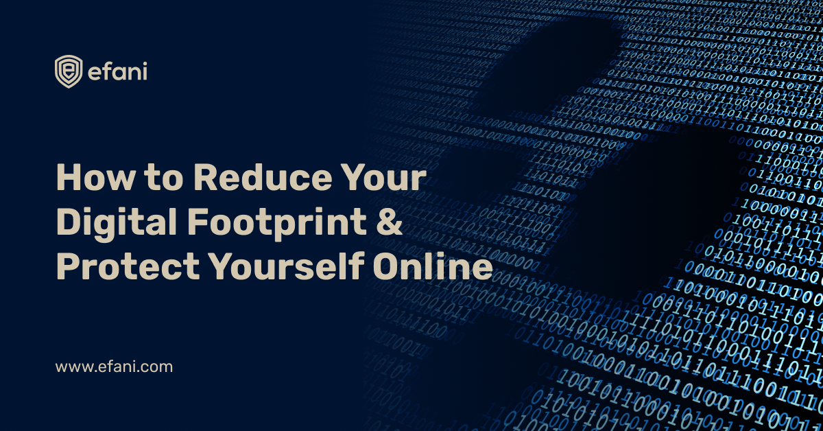 How To Reduce Your Digital Footprint & Protect Yourself Online